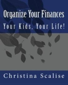 Organize Your Finances, Your Kids, Your Life!