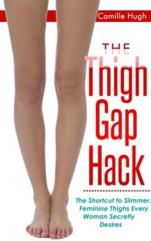 Thigh Gap Hack: The Shortcut to Slimmer, Feminine Thighs Every Woman Secretly Desires