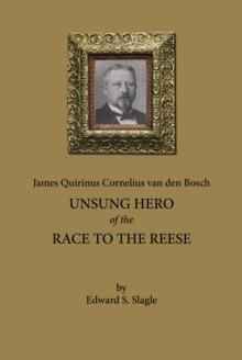 James Quirinus Cornelius van den Bosch: Unsung Hero of the Race to the Reese