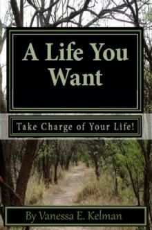 Life You Want: Take Charge of Your Life! : A Life You Want, #7