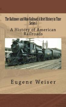 B & O Railroad: A Brief History in Time