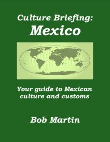 Culture Briefing: Mexico - Your guide to Mexican culture and customs