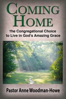 Coming Home: The Congregational Choice to Live in God's Amazing Grace