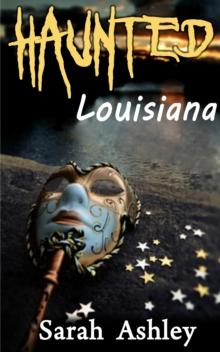 Haunted Louisiana: Ghost Stories and Paranormal Activity from the State of Louisiana