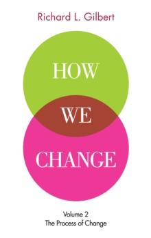 How We Change Volume II: The Process of Change