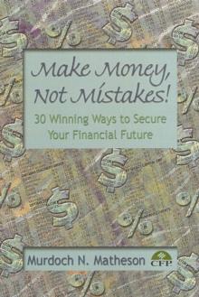 Make Money, Not Mistakes! 30 Winning Ways to Secure Your Financial Future