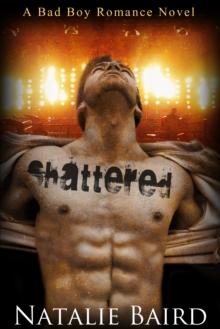 Shattered (A Bad Boy Romance Novel)