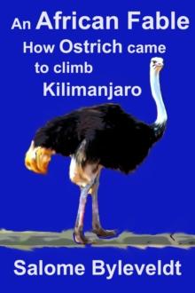 African Fable: How Ostrich came to climb Kilimanjaro (Book #2, African Fable Series) : An African Fable, #2