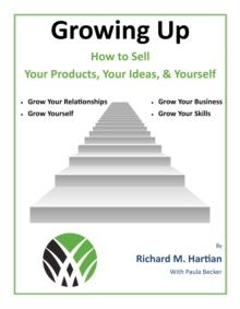 Growing Up: How to Sell Your Products, Your Ideas, & Yourself