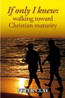 If Only I Knew: Walking Toward Christian Maturity