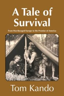 Tale of Survival: From War-Ravaged Europe to the Promise of America