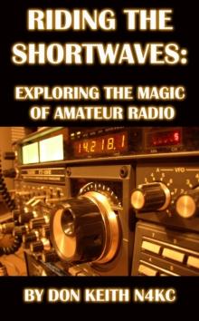 Riding the Shortwaves: Exploring the Magic of Amateur Radio