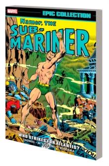 Namor, the Sub-Mariner Epic Collection: Who Strikes for Atlantis?