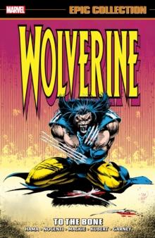 Wolverine Epic Collection: To The Bone