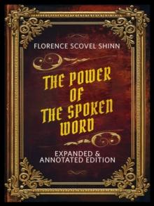 The Power Of The Spoken Word - Expanded & Annotated Edition