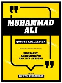 Muhammad Ali - Quotes Collection - Biography, Achievements And Life Lessons