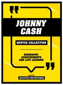 Johnny Cash - Quotes Collection - Biography, Achievements And Life Lessons