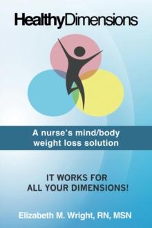 Healthy Dimension: A nurse's mind/body weight loss solution