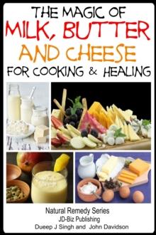 Magic of Milk, Butter and Cheese For Healing and Cooking