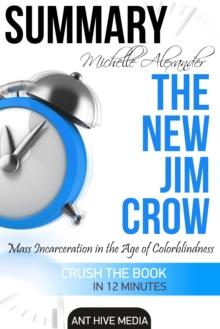 Michelle Alexander's The New Jim Crow: Mass Incarceration in the Age of Colorblindness | Summary