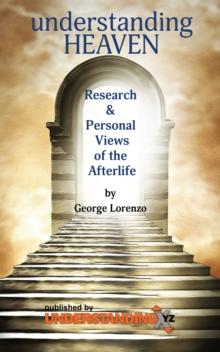 Understanding Heaven: Research and Personal Views of the Afterlife