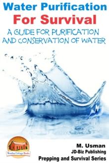 Water Purification For Survival: A Guide for Purification and Conservation of Water