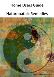 Home Users Guide to Naturopathic Remedies