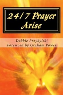 24/7 Prayer Arise: Building the House of Prayer in Your City