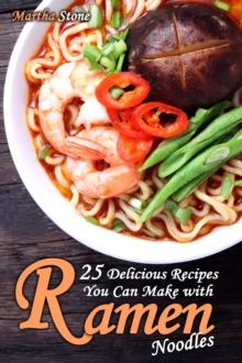 25 Delicious Recipes You Can Make with Ramen Noodles