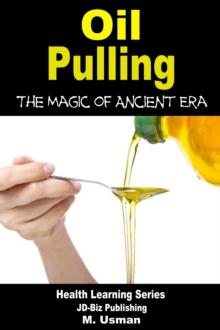 Oil Pulling: The Magic of Ancient Era