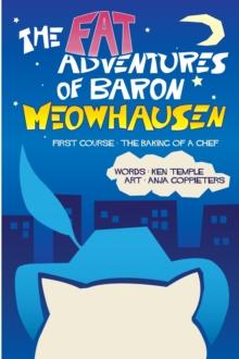 Fat Adventures of Baron Meowhausen: Book 1: The Baking of a Chef