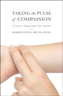 Taking the Pulse of Compassion: A Doctor Diagnoses Her Career