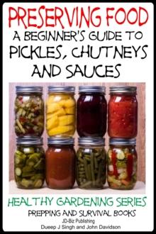 Preserving Food: A Beginner's Guide to Pickles, Chutneys and Sauces