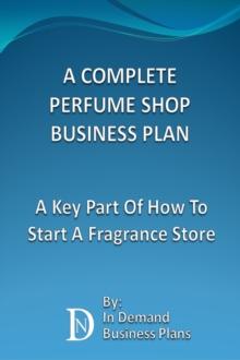 Complete Perfume Shop Business Plan: A Key Part Of How To Start A Fragrance Store