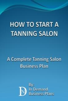 How To Start A Tanning Salon: A Complete Tanning Salon Business Plan