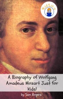 What's So Great About Mozart? A Biography of Wolfgang Amadeus Mozart Just for Kids!