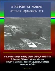 History of Marine Attack Squadron 223: U.S. Marine Corps History, World War II, Guadalcanal, Solomons, Okinawa, Jet Age, Vietnam, Return to Garrison, Rainbow Squadron, Bulldogs, Brewster Buffalo