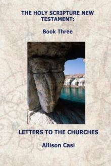 Holy Scripture New Testament: Book Three: Letters To The Churches