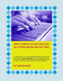 How To Write Catchy Articles As A Freelancer And Get Paid