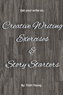 Creative Writing Exercises and Story Starters