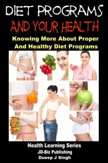 Diet Programs and your Health: Knowing More about Proper and Healthy Diet Programs