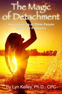 Magic of Detachment: How to Let Go of Other People and their Problems