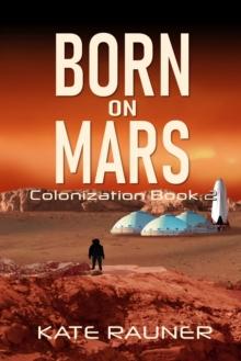 Born on Mars Colonization Book 2