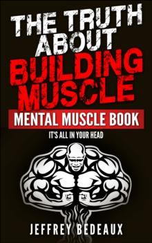 Truth About Building Muscle: It's All in Your Head