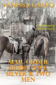 Mail Order Bride: Love, Silver & Two Men (A Romantic Short Story)