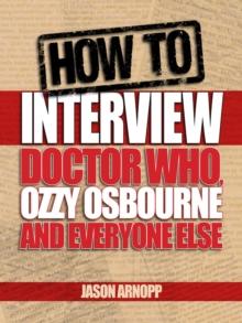 How To Interview Doctor Who, Ozzy Osbourne And Everyone Else