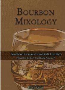 Bourbon Mixology (Bourbon cocktails from the craft distillers featured in the book Small Brand America V)