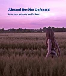 Abused But Not Defeated