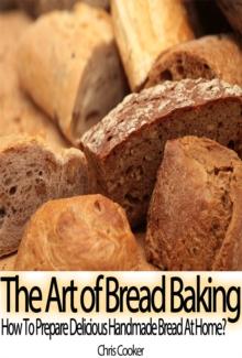 Art of Bread Baking: How to Prepare Delicious Handmade Bread At Home?