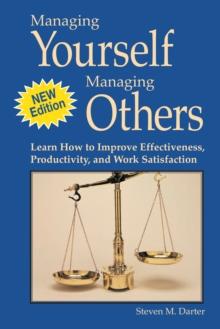 Managing Yourself Managing Others: Learn how to Improve Effectiveness, Productivity, and Work Satisfaction